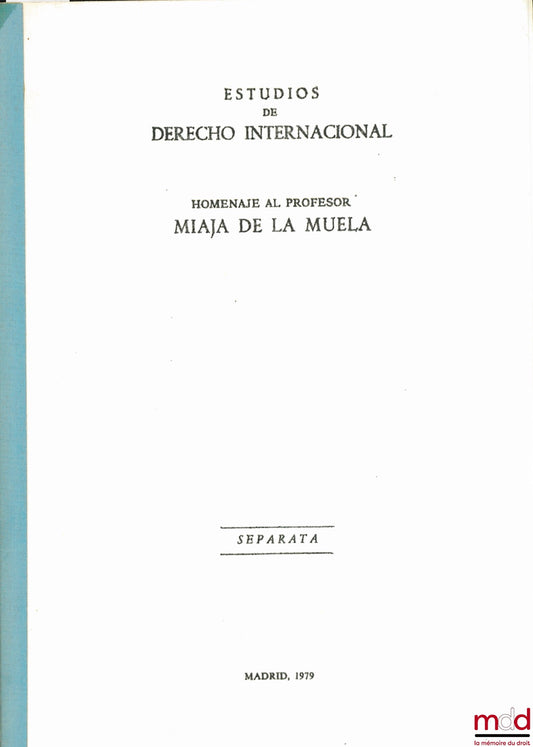 LACHS (Manfred) – THE INTERNATIONAL JUDGE WITH HIS FACE UNCOVERED (OPINIONS AND THE VOTE), excerpt from Homenaje al professor Miaja de la Muela, Madrid 1979, Estudios de derecho internacional