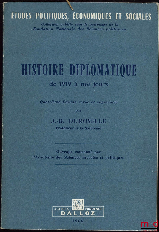 DUROSELLE (Jean-Baptiste) – DIPLOMATIC HISTORY FROM 1919 TO THE PRESENT DAY, 4th revised and expanded edition, coll. Political, Economic and Social Studies, published under the patronage of the National Foundation for Political Science