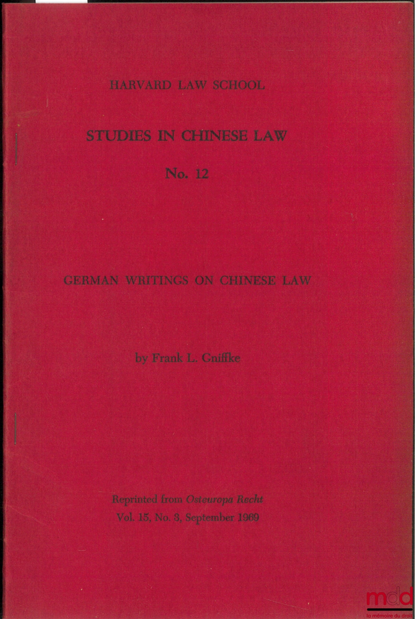 [Chine], GNIFFKE (Frank L.) – STUDIES IN CHINESE LAW - German Writings on Chinese Law, n° 12, coll. Harvard Law School, reprinted from Osteuropa Recht, vol. 15, n° 3, sept. 1969