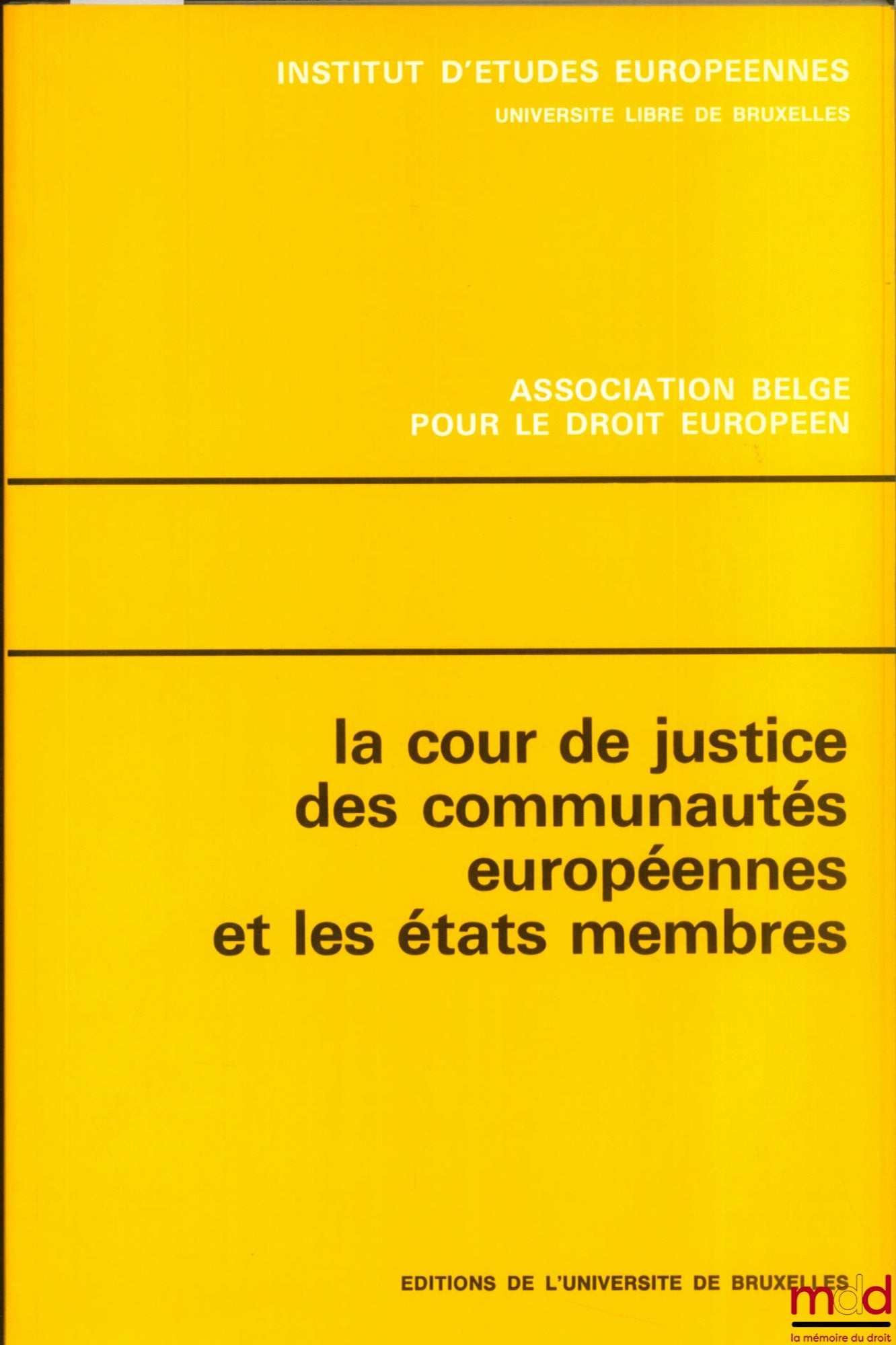 Colloquium – THE COURT OF JUSTICE OF THE EUROPEAN COMMUNITIES AND THE MEMBER STATES, Study Day organised by the Institute for European Studies, Free University of Brussels and the Belgian Association for European Law, in Brussels, on 25 January 1980