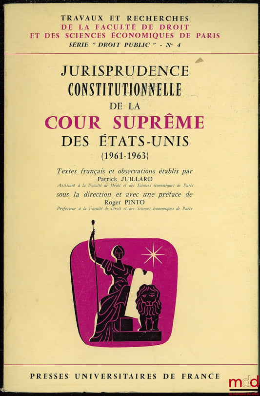 JUILLARD (Patrick) – CONSTITUTIONAL CASE LAW OF THE UNITED STATES SUPREME COURT (1961-1963), edited and with a Preface by R. Pinto, coll. Works and research of the Faculty of Law and Economics of Paris, Public Law series, no. 4