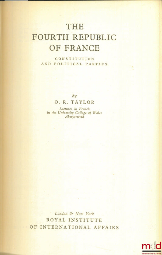 TAYLOR (GOLD) – THE FOURTH REPUBLIC OF FRANCE. CONSTITUTION AND POLITICAL PARTIES