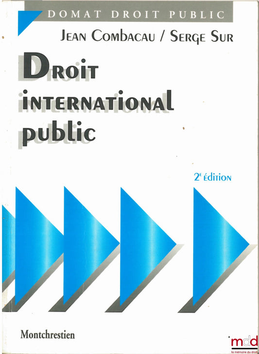 COMBACAU (Jean) and SUR (Serge) – PUBLIC INTERNATIONAL LAW, 2nd ed. of the reissue (1993)