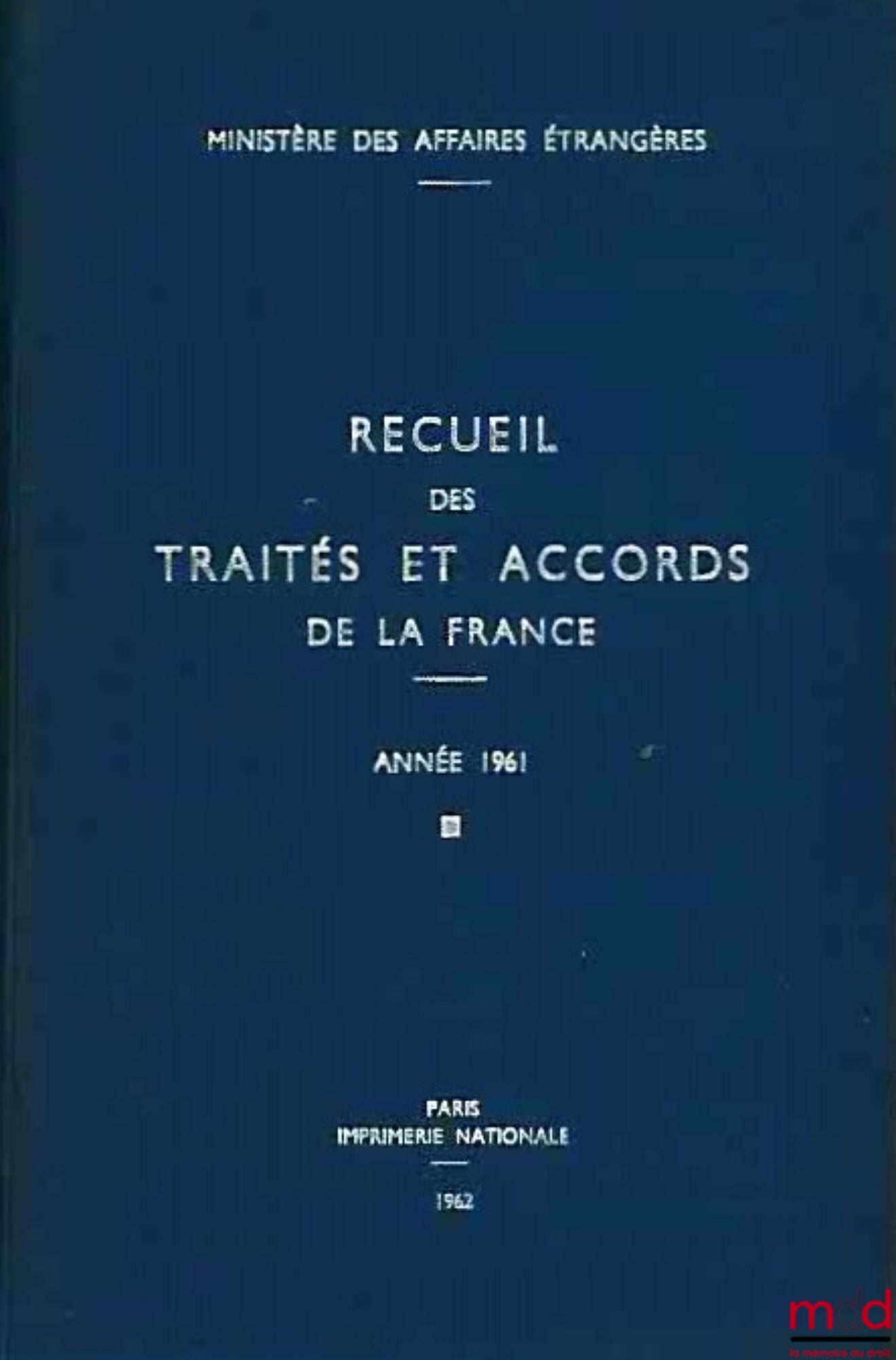 COLLECTION OF TREATIES AND AGREEMENTS OF FRANCE, year 1961, published by the Ministry of Foreign Affairs