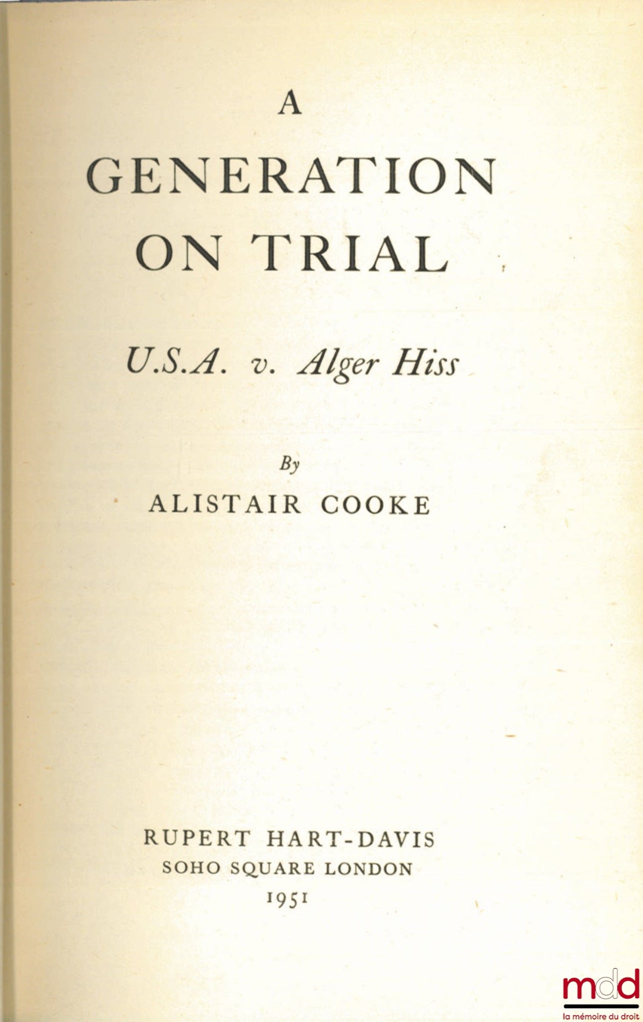 [Trial], COOKE (Alistair) – A GENERATION ON TRIAL. USA v. Algiers Hiss