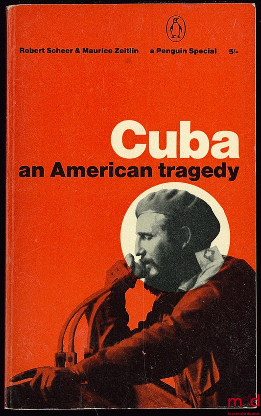SCHEER (Robert) &amp; ZEITLIN (Maurice) – CUBA. AN AMERICAN TRAGEDY, Penguin Special, Revised Edition