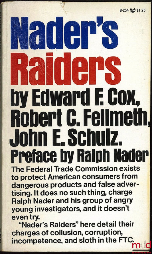 COX (Edward F.), FELLMETH (Robert C.) and SCHULZ (John E.) – NADER'S RAIDERS, Report on the Federal Trade Commission