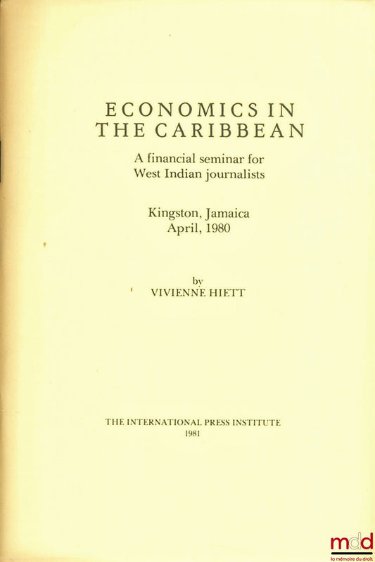 HIETT (Vivienne) – ECONOMICS IN THE CARIBBEAN, A financial seminar for West Indian journalists, Kingston, Jamaica, April 1980