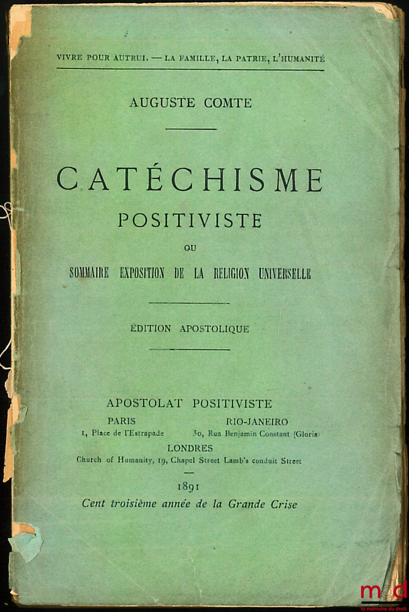 COUNT (Auguste) – POSITIVIST CATECHISM or SUMMARY EXPOSITION OF THE UNIVERSAL RELIGION in thirteen systematic conversations between a woman and a priest of HUMANITY, apostolic edition Living for Others - Family, Homeland, Humanity