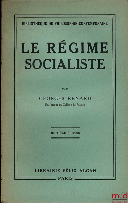 RENARD (Georges) – THE SOCIALIST REGIME. Principles of its political and economic organization, 8th ed., Library of Contemporary Philosophy
