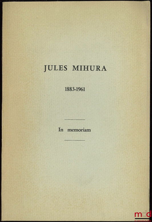 [MIHURA (Jules] – IN MEMORIAM. JULES MIHURA 1883 - 1961