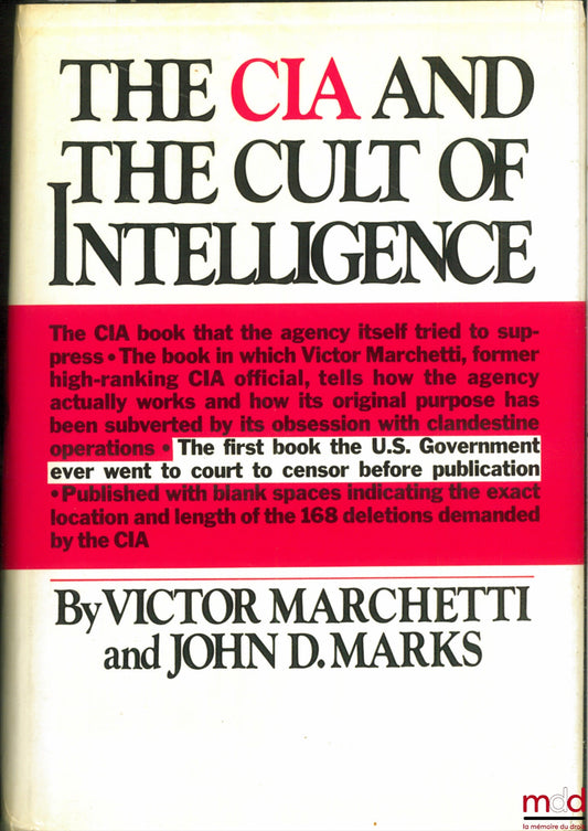 MARCHETTI (Victor) et MARKS (John D.) – THE C I A AND THE CULT OF INTELLIGENCE