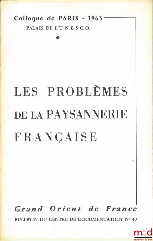 [Symposium] – THE PROBLEMS OF THE FRENCH PEASANTRY, Paris Symposium 1963, UNESCO Palace, Grand Orient of France, Bulletin of the Documentation Center No. 40