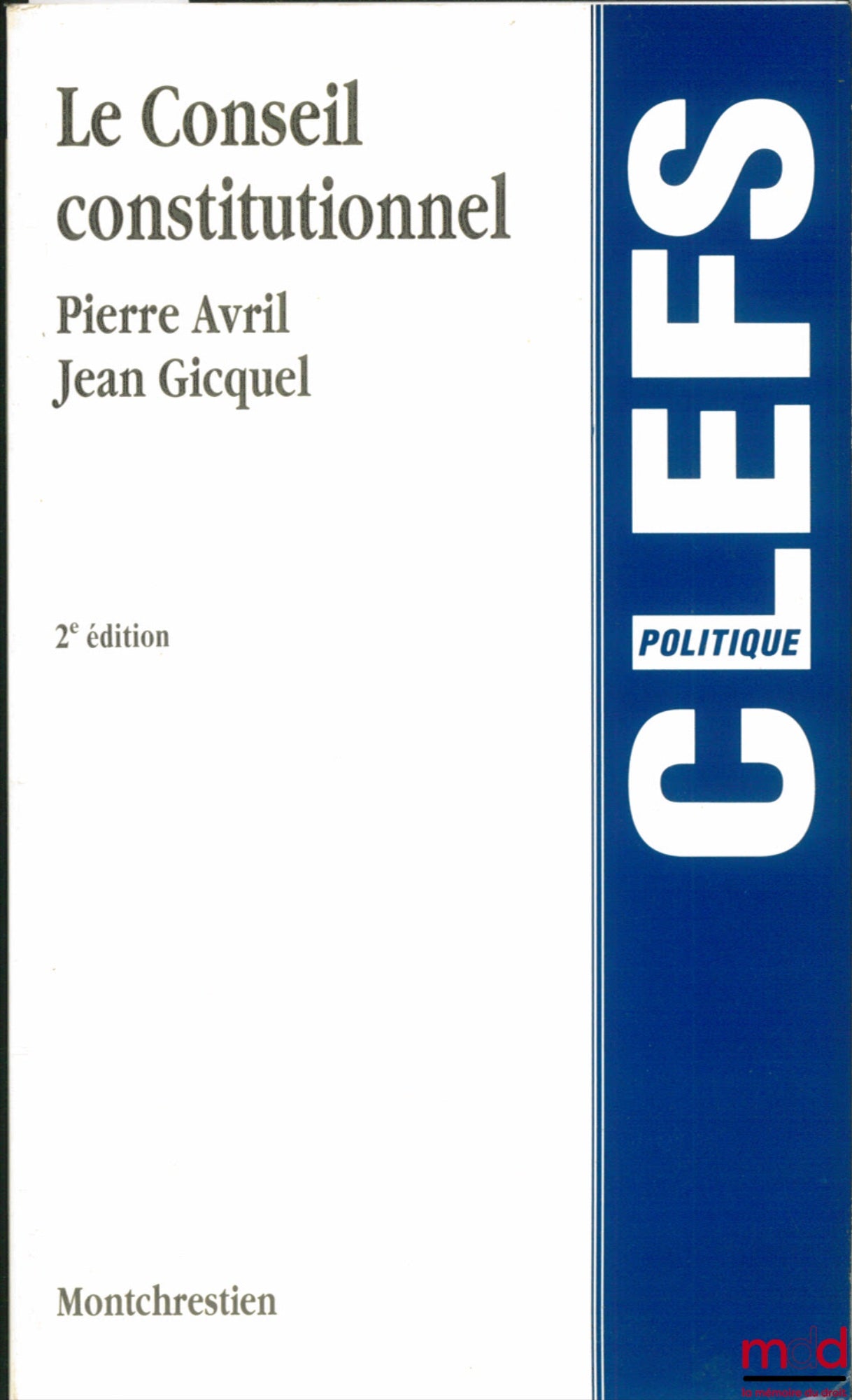 AVRIL (Pierre) and GICQUEL (Jean) – THE CONSTITUTIONAL COUNCIL, 2nd ed., Clefs collection, political series