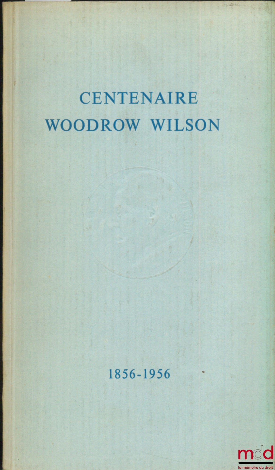 [WILSON (Woodrow)] – CENTENAIRE DE WOODROW WILSON 1856 - 1956