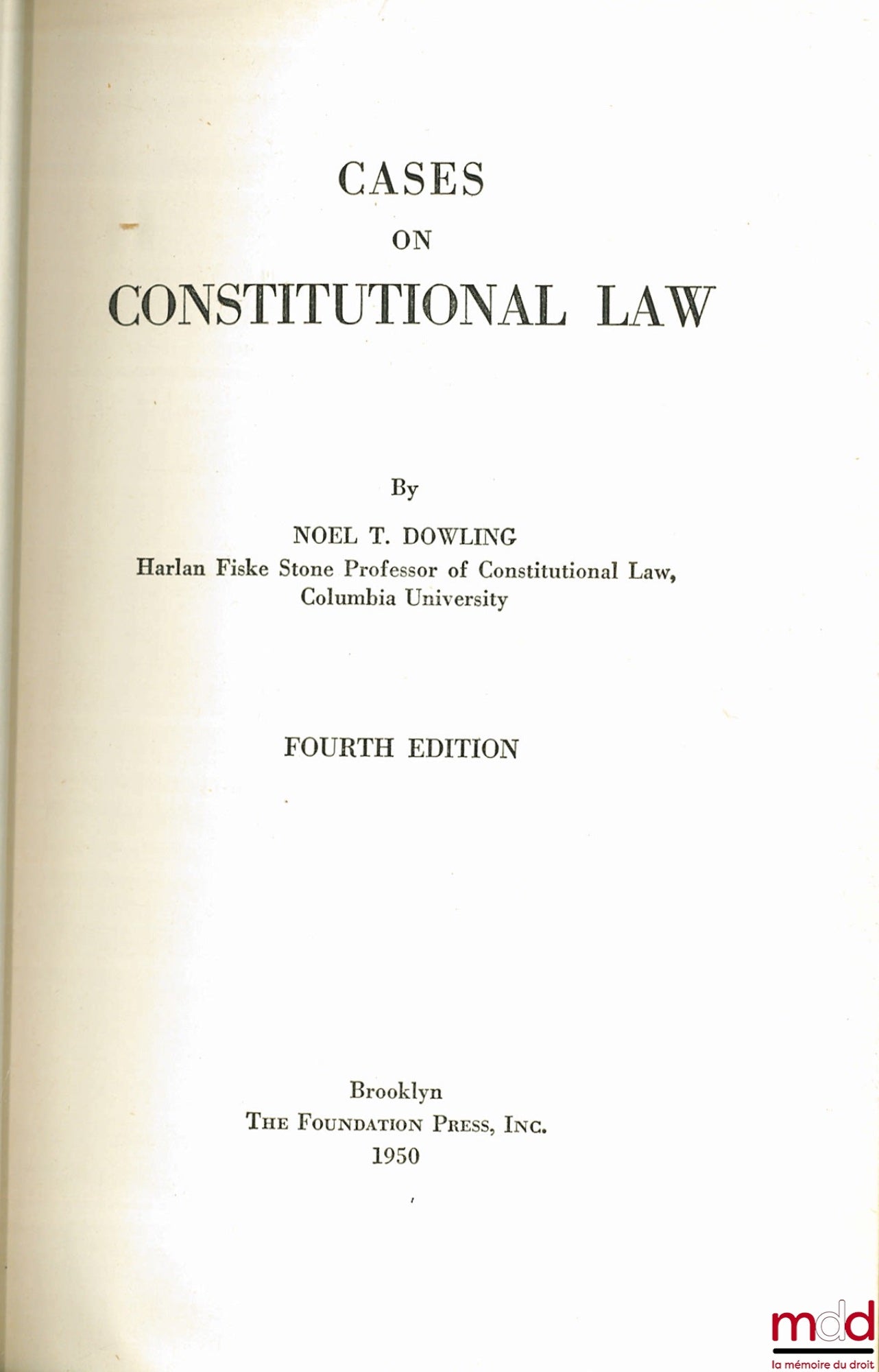 DOWLING (Noel T.) – CASES ON CONSTITUTIONAL LAW, 4th éd.