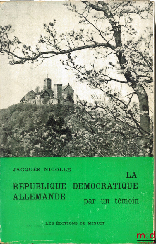 NICOLLE (Jacques) – THE GERMAN DEMOCRATIC REPUBLIC by a witness (eleven stays)