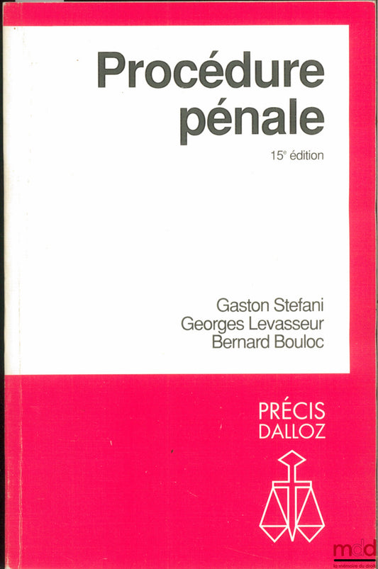 STEFANI (Gaston), LEVASSEUR (Georges) et BOULOC (Bernard) – PROCÉDURE PÉNALE, 15e éd., coll. Précis Dalloz