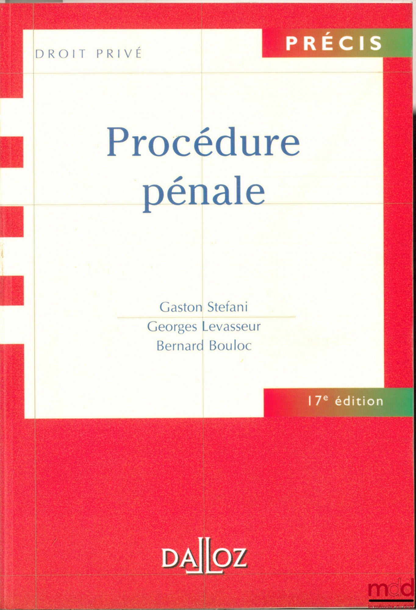 STEFANI (Gaston), LEVASSEUR (Georges) and BOULOC (Bernard) – CRIMINAL PROCEDURE, 17th ed., coll. Précis Dalloz / Private Law