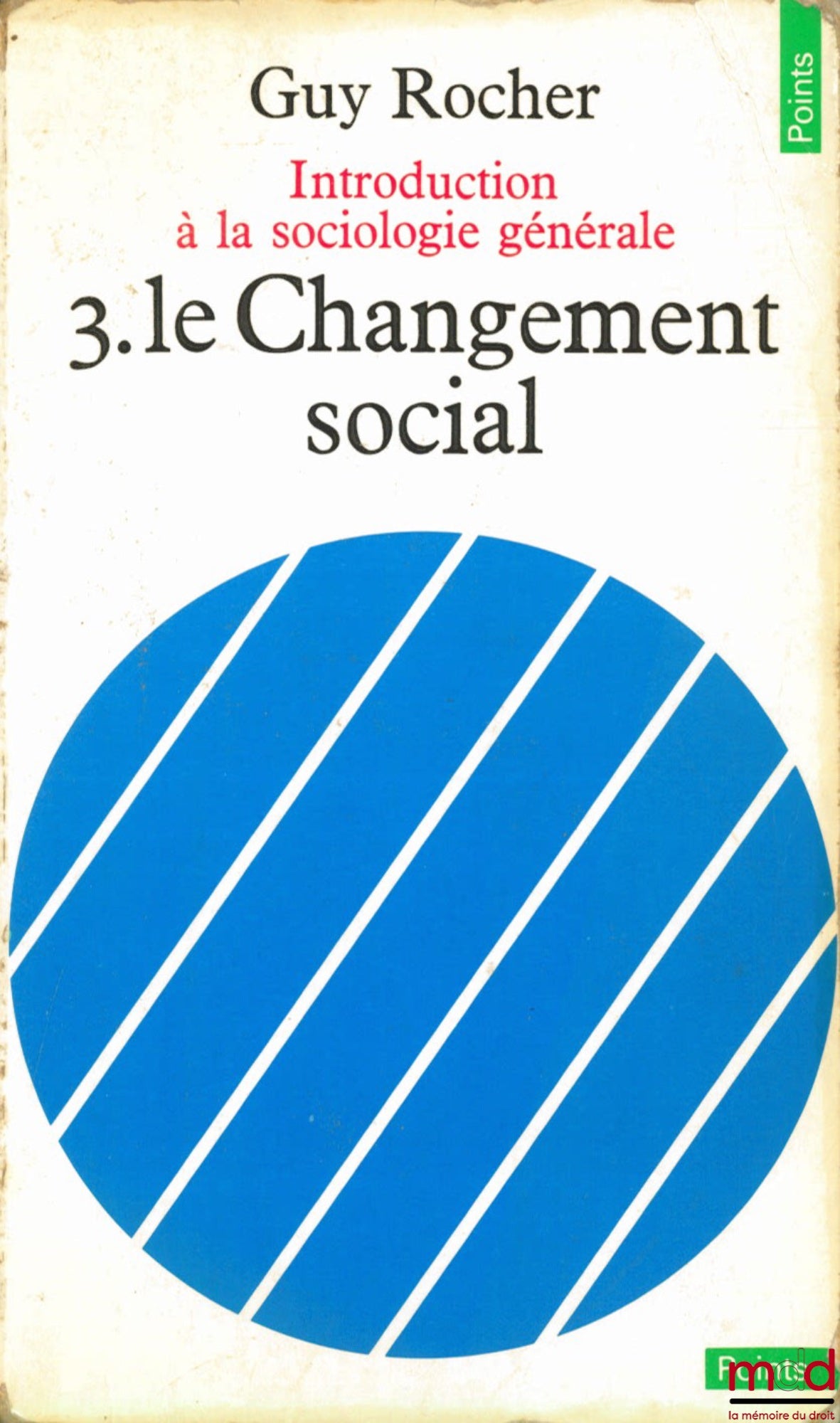 ROCHER (Guy) – INTRODUCTION À LA SOCIOLOGIE GÉNÉRALE : 3. LE CHANGEMENT SOCIAL, coll. Points