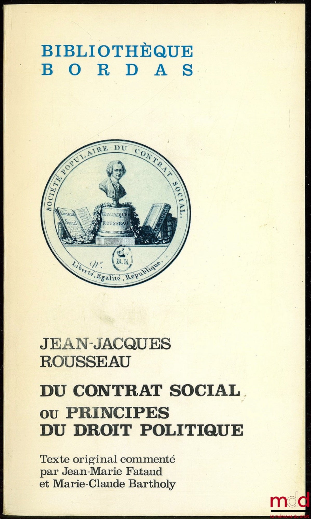 ROUSSEAU (Jean-Jacques) – DU CONTRAT SOCIAL ou Principes du droit politique, texte original commenté par Jean-Marie Fataud et Marie-Claude Bartholy
