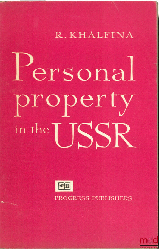 KHALFINA (R.) – PERSONAL PROPERTY IN THE U.S.S.R.