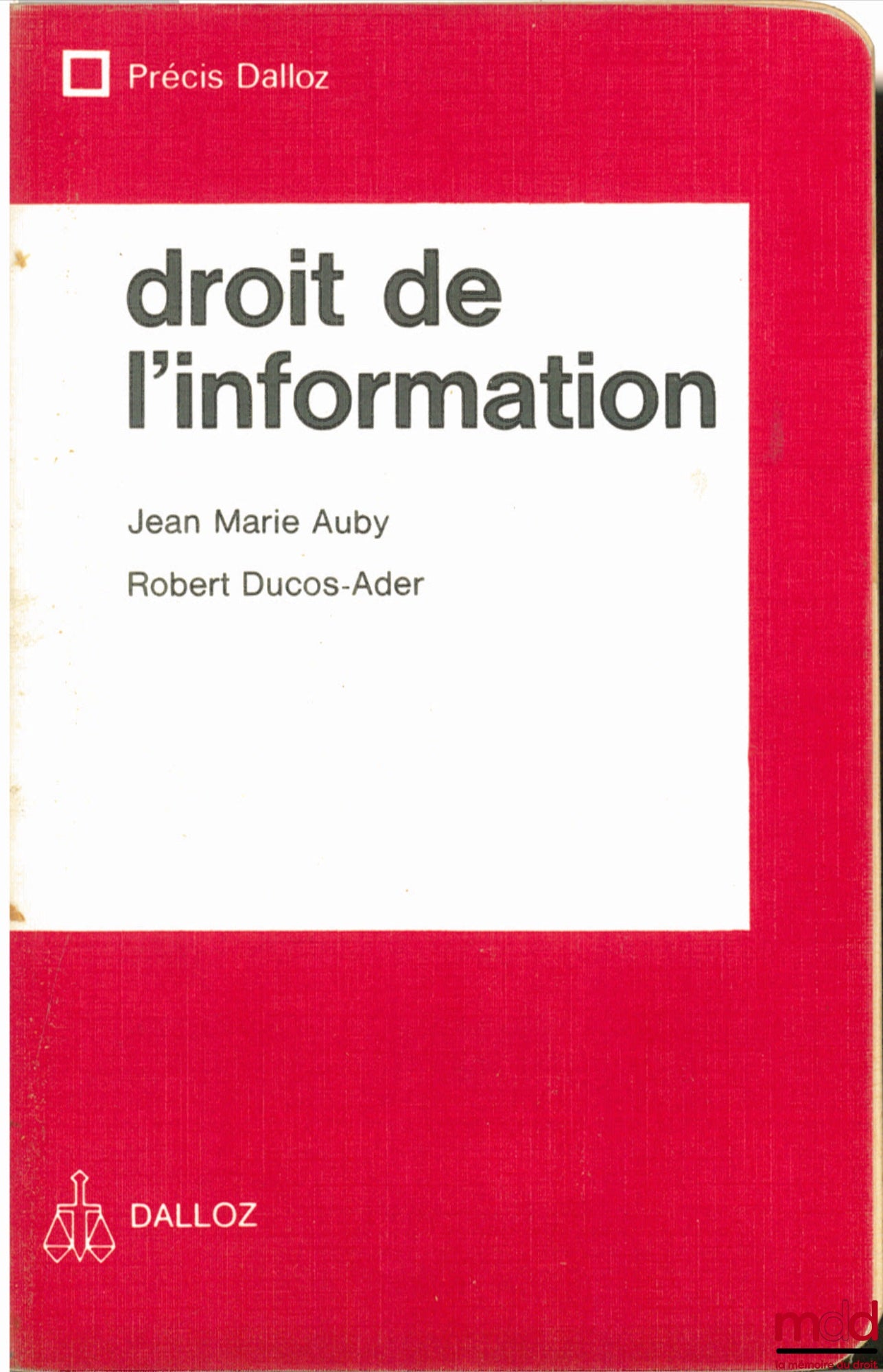 AUBY (Jean-Marie) et DUCOS-ADER (Robert) – DROIT DE L’INFORMATION, avec la collaboration de Jean-François Auby et Benoît Ducos-Ader, coll. Précis Dalloz