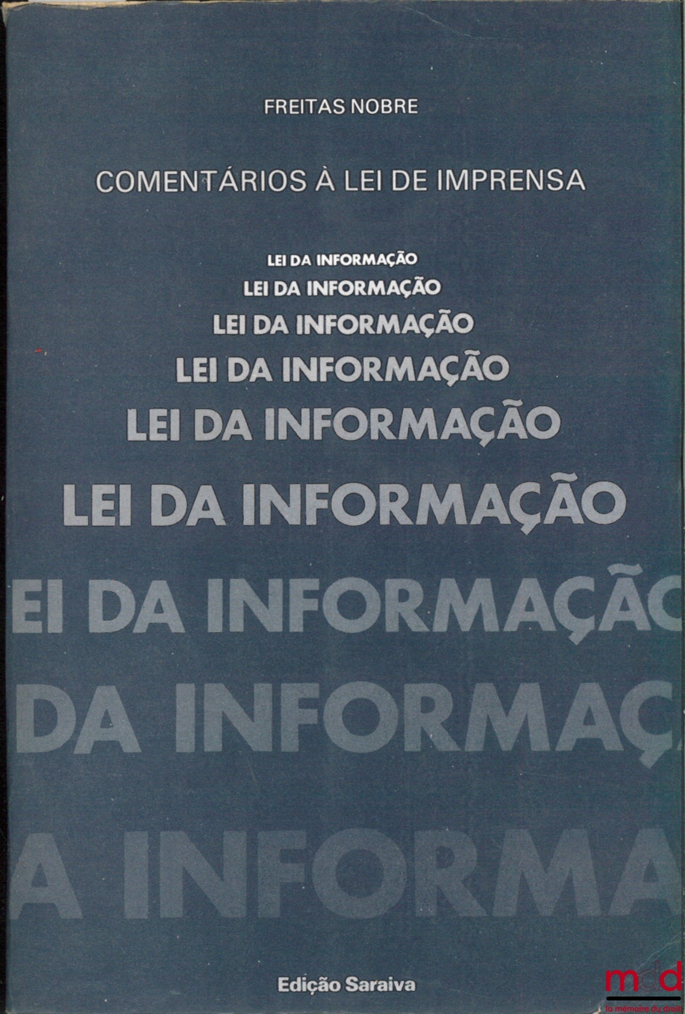 NOBRE (Freitas) – COMENTARIOS À LEI DE IMPRENSA. LEI DA INFORMAÇAO, 2ème éd.
