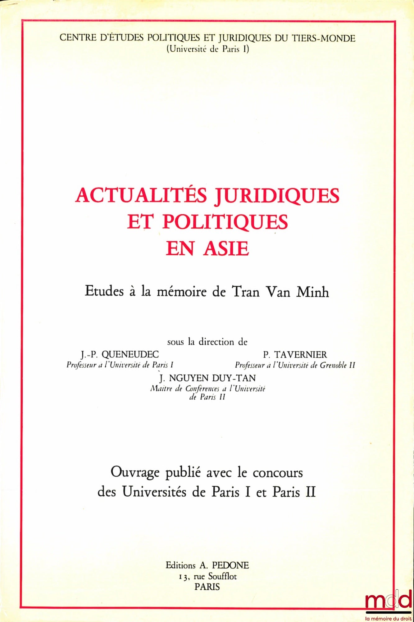 [Mélanges Tran van Minh] – ACTUALITÉS JURIDIQUES ET POLITIQUES EN ASIE, Études à la mémoire de Tran Van Minh, sous la direction de J.-P. Queneudec, P. Tavernier et J. Nguyen Duy-Tan, Centre d’études politiques et juridiques du tiers-monde, Université de P