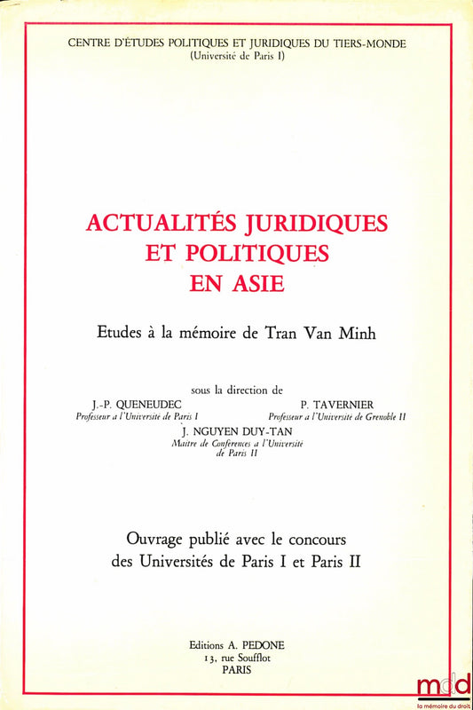 [Mélanges Tran van Minh] – ACTUALITÉS JURIDIQUES ET POLITIQUES EN ASIE, Études à la mémoire de Tran Van Minh, sous la direction de J.-P. Queneudec, P. Tavernier et J. Nguyen Duy-Tan, Centre d’études politiques et juridiques du tiers-monde, Université de P