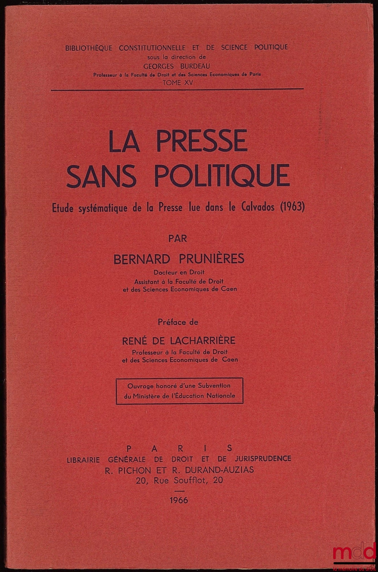 PRUNIÈRES (Bernard) – THE PRESS WITHOUT POLITICS (Systematic study of the press read in Calvados (1963), Constitutional and Political Science Library, vol. XV