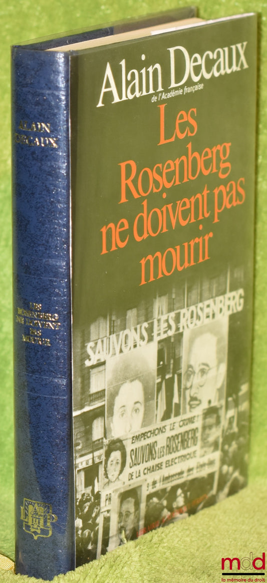 DECAUX (Alain) – POURQUOI JE CROIS LES ROSENBERG INNOCENTS. LES ROSENBERG NE DOIVENT PAS MOURIR, Pièce en deux parties.