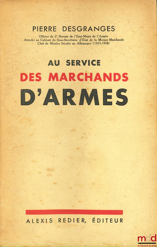DESGRANGES (Pierre) – AU SERVICE DES MARCHANDS D’ARMES