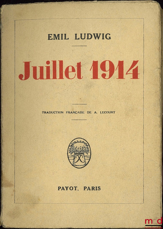 LUDWIG (Emil) – JUILLET 1914, traduction française de A. Lecourt