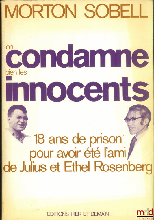 SOBELL (Morton) – ON COMDAMNE BIEN LES INNOCENTS. 18 ans de prison pour avoir été l’ami de Julius et Ethel Rosenberg ; lettre Préface de Robert Merle