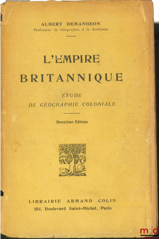 DEMANGEON (Albert) – L’EMPIRE BRITANNIQUE. Étude de géographie coloniale, 2ème éd.