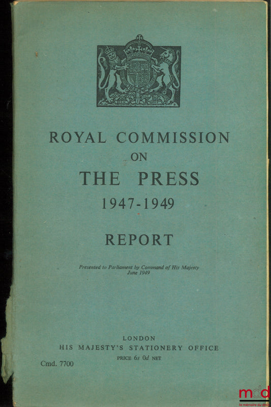 [Collectif] – ROYAL COMMISSION ON THE PRESS REPORT 1947 - 1949, presented to Parliament by Command of His Majesty June 1949
