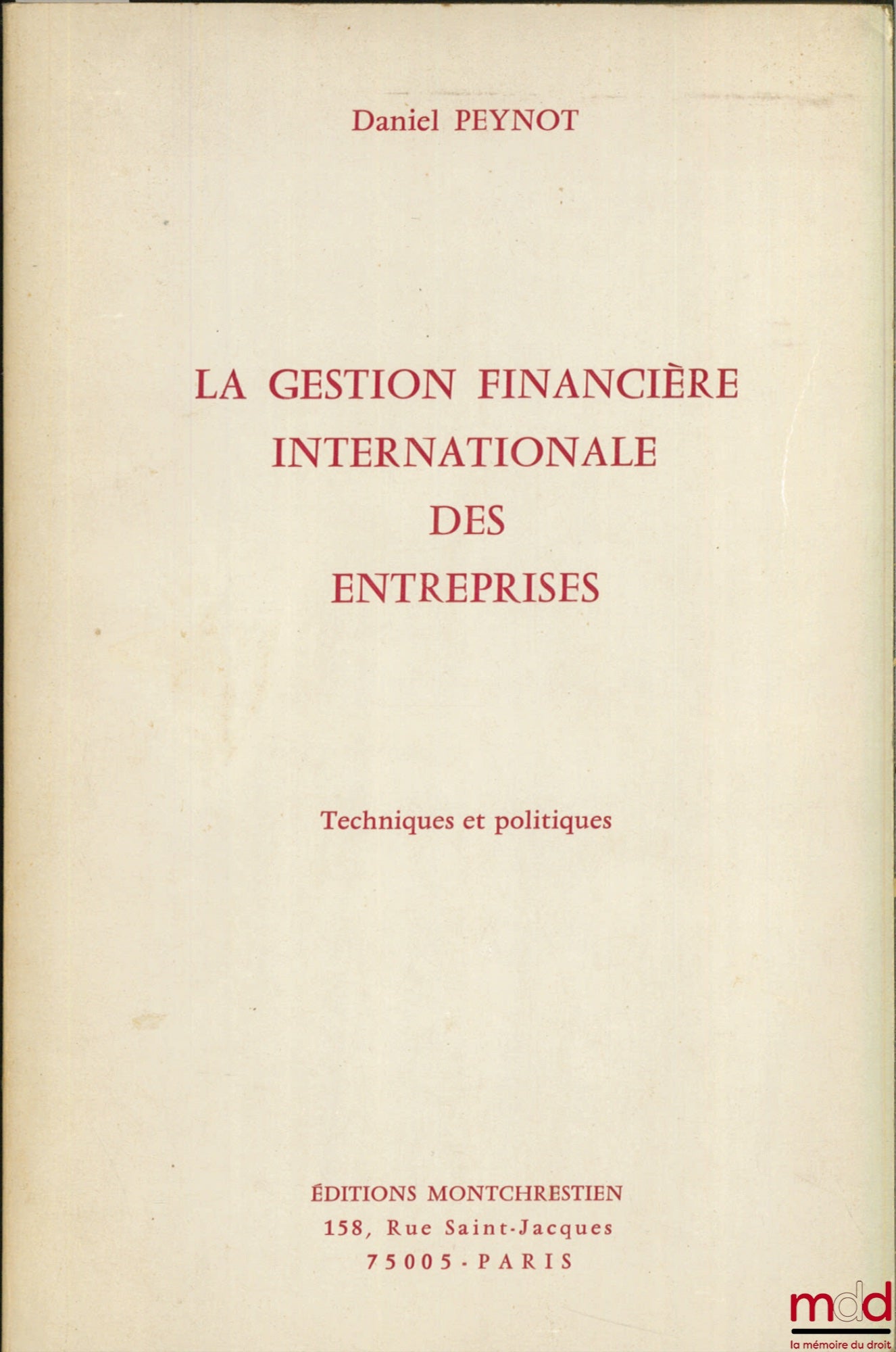 PEYNOT (Daniel) – LA GESTION FINANCIÈRE INTERNATIONALE DES ENTREPRISES, Techniques et politiques