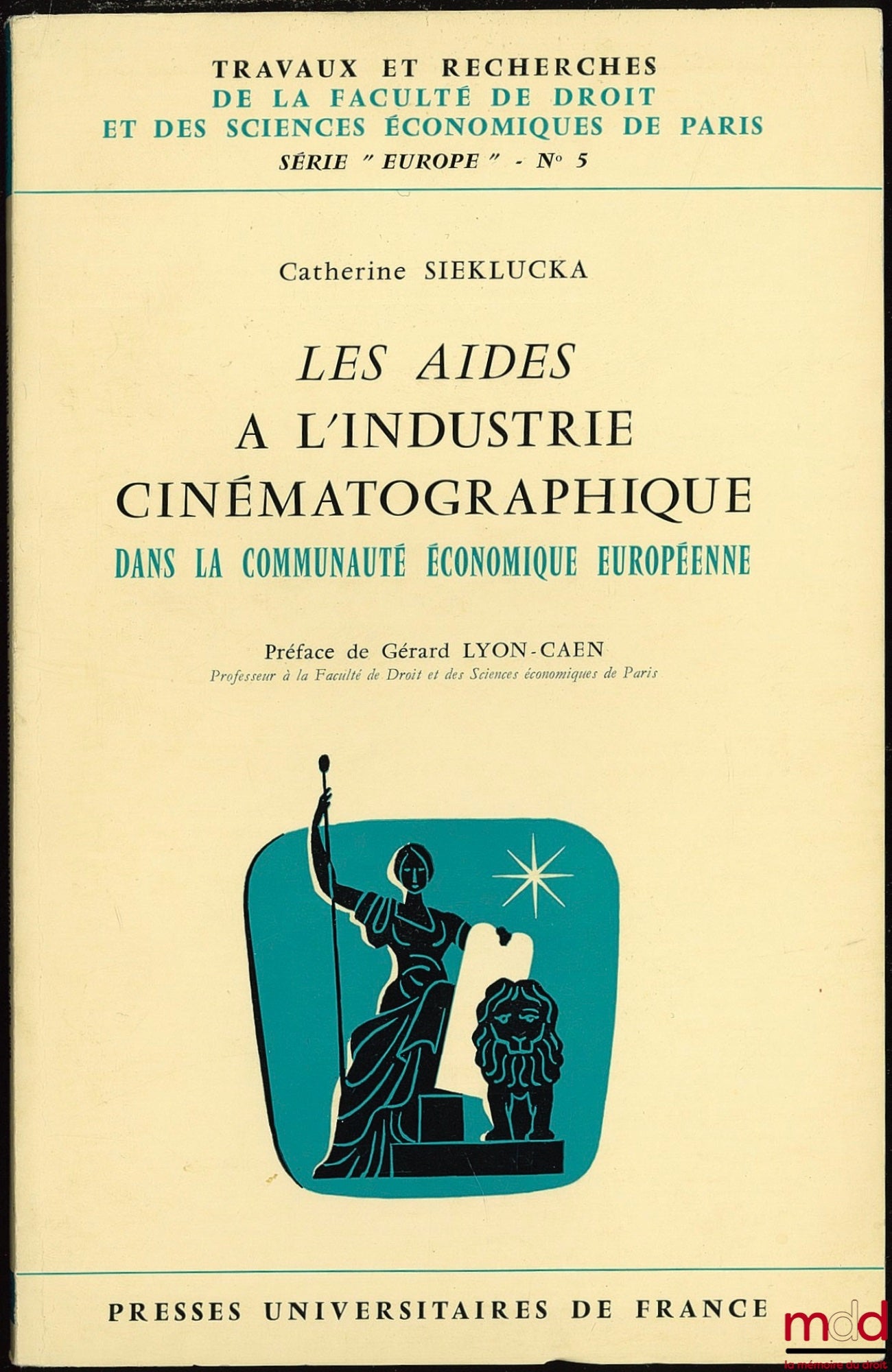 SIELUCKA (Catherine) – LES AIDES À L’INDUSTRIE CINÉMATOGRAPHIQUE DANS LA COMMUNAUTÉ ÉCONOMIQUE EUROPÉENNE, Préface G. Lyon-Caen, coll. Travaux et rech. de la Faculté de droit et des sc. éco. de Paris, série “Europe” n° 5