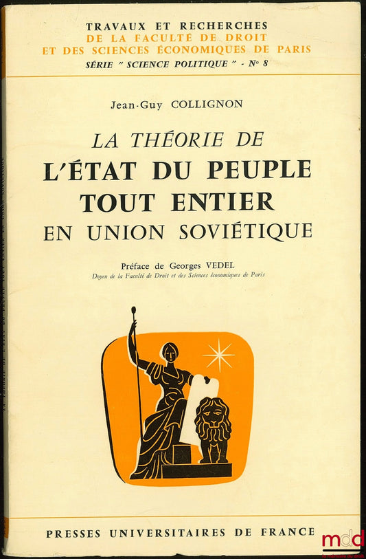 COLLIGNON (Jean-Guy) – THE THEORY OF THE STATE OF THE WHOLE PEOPLE IN THE SOVIET UNION, Preface by Georges Vedel, coll. Works and research of the Faculty of Law and Economic Sciences of Paris, series “political science”, no. 8