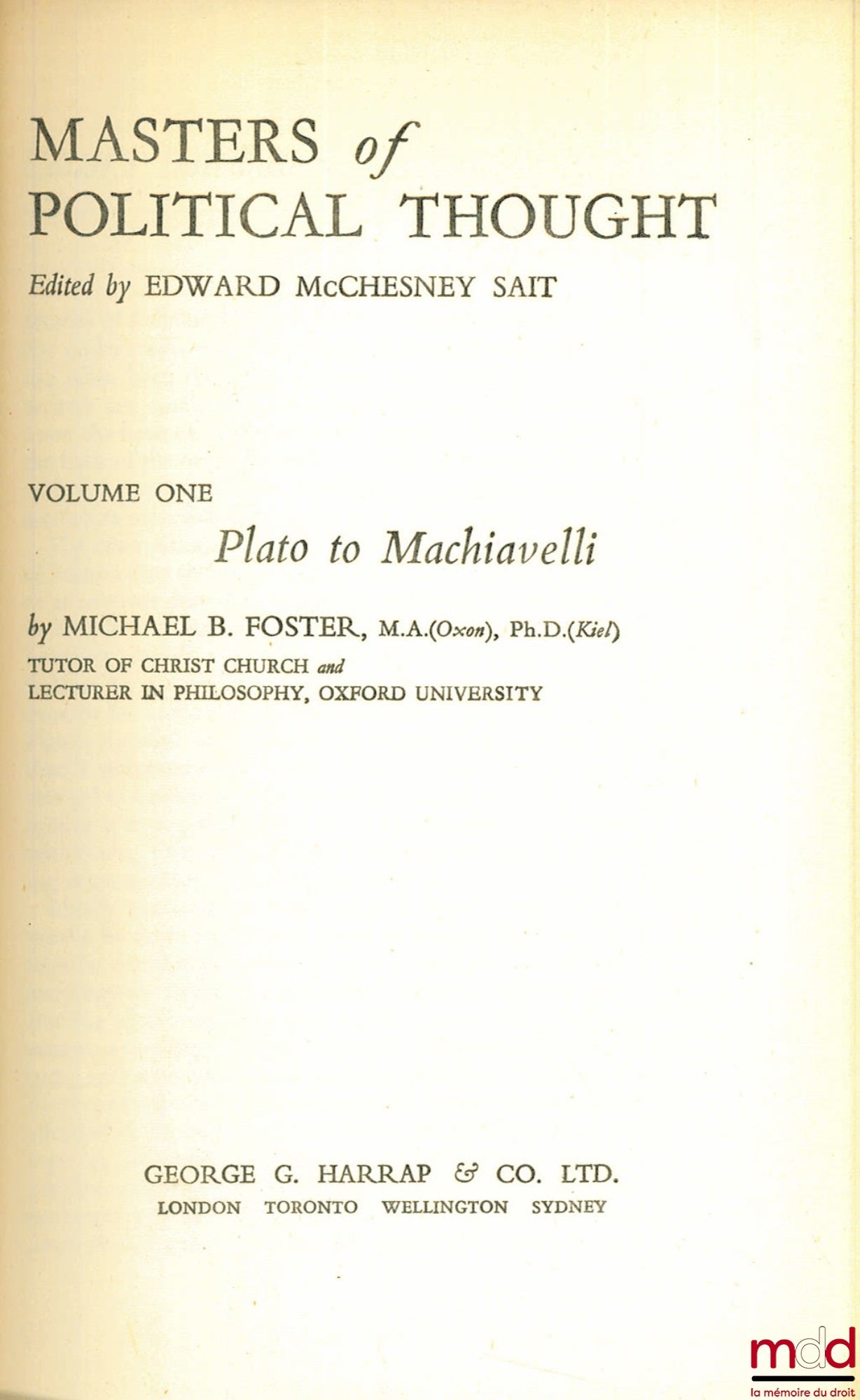 FOSTER (Michael B.) et JONES (W.T.) – MASTERS OF POLITICAL THOUGHT edited by Edward McCHESNEY SAIT, t. I : Plato to Machiavelli ; t. 2 : Machiavelli to Bentham ; reprints 1949-1952