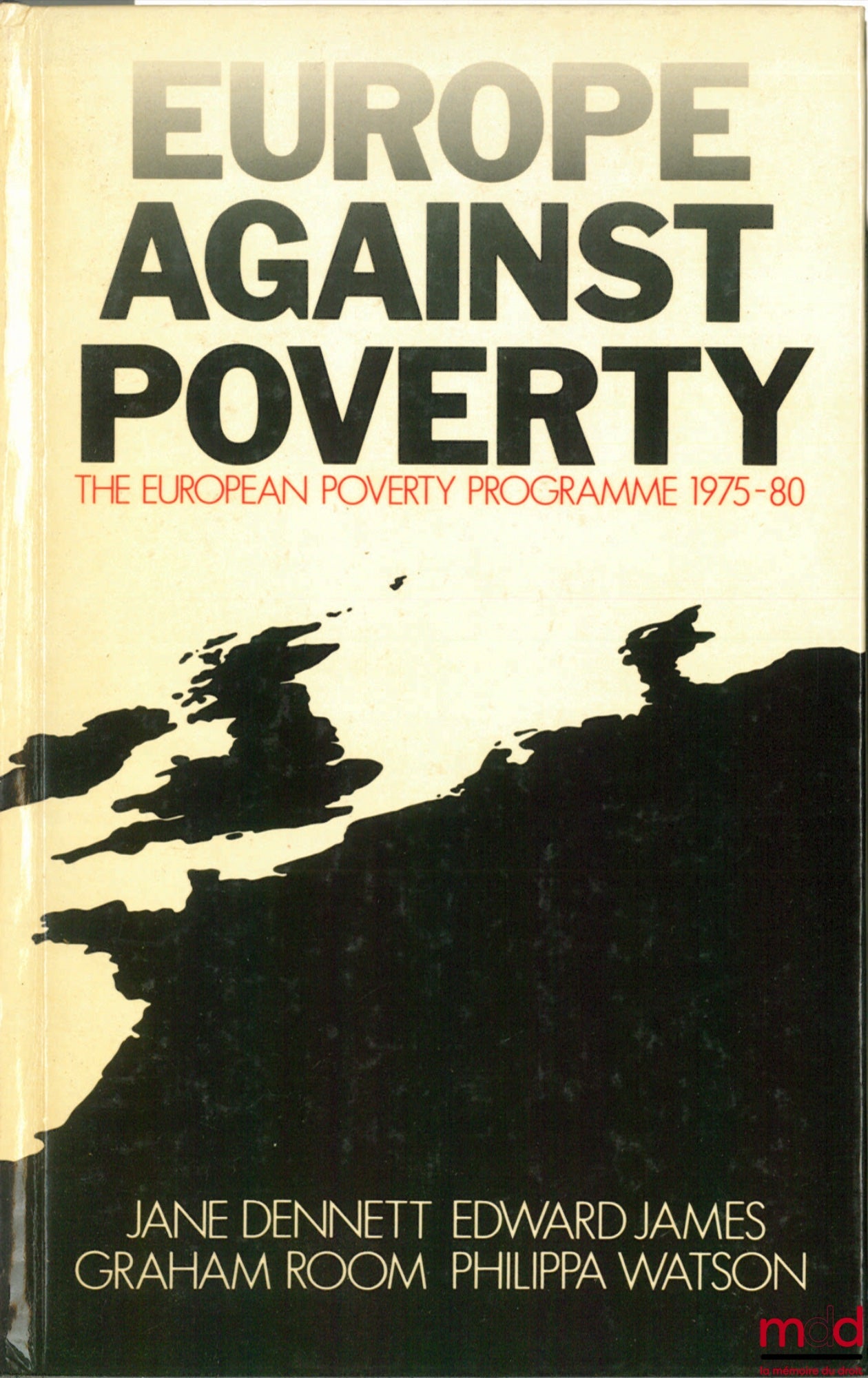DENNET (Jane), JAMES (Edward), ROOM (Graham) and WATSON (Philippa) – EUROPE AGAINST POVERTY, The European Poverty Program 1975 - 1980