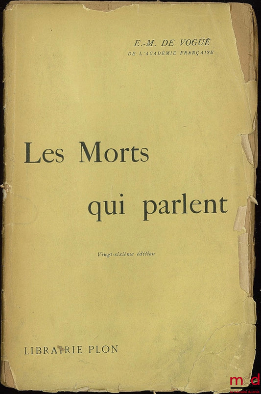 VOGÜÉ (Pierre de) – THE DEAD WHO SPEAK, 26th ed., coll. Scenes from Parliamentary Life