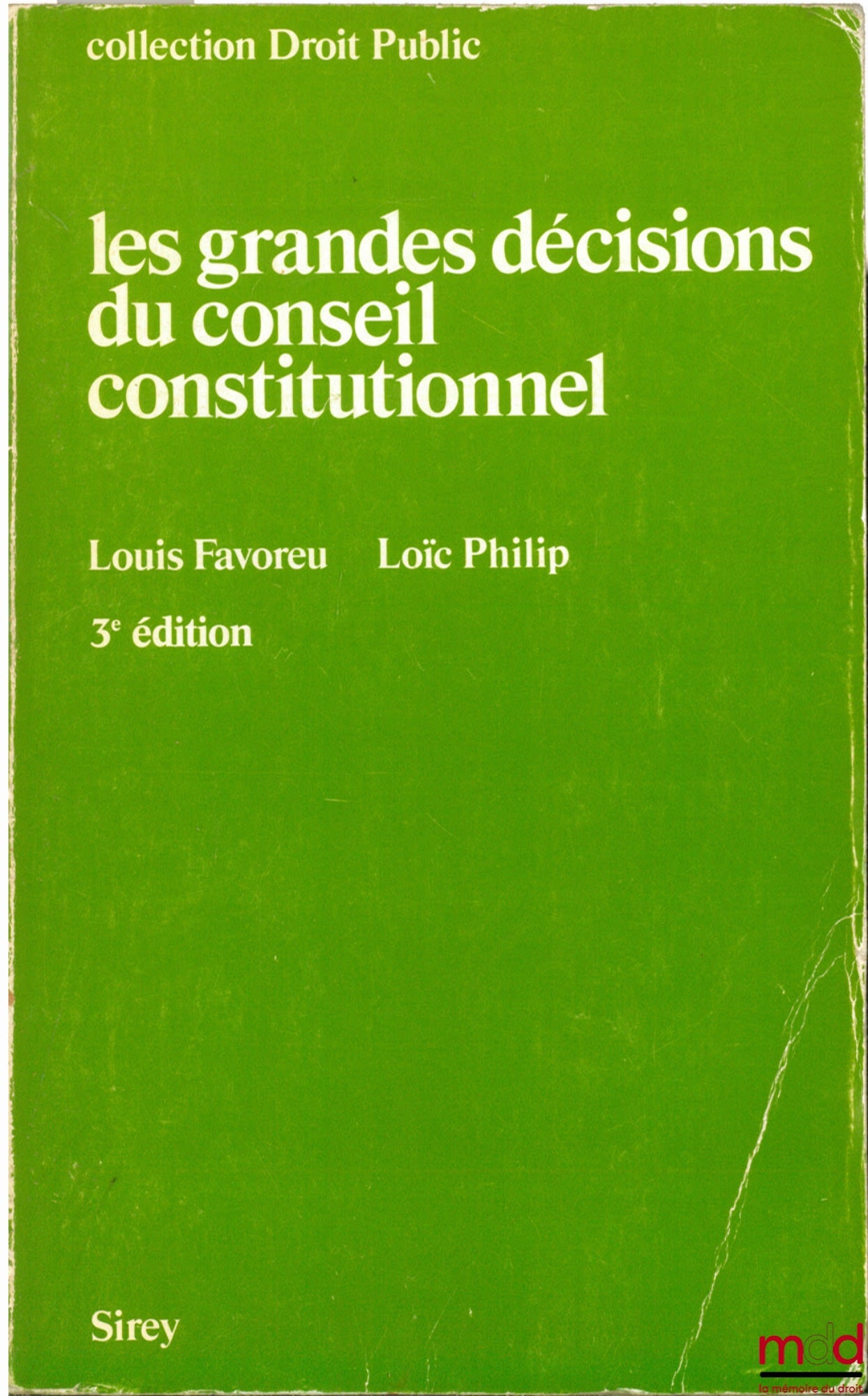 FAVOREU (Louis) and PHILIP (Loïc) – MAJOR DECISIONS OF THE CONSTITUTIONAL COUNCIL, 3rd ed., Public Law Collection