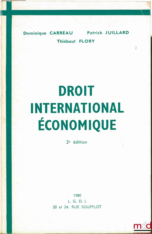 CARREAU (Dominique), FLORY (Thiébaut) and JUILLARD (Patrick) – INTERNATIONAL ECONOMIC LAW, 2nd revised and expanded edition
