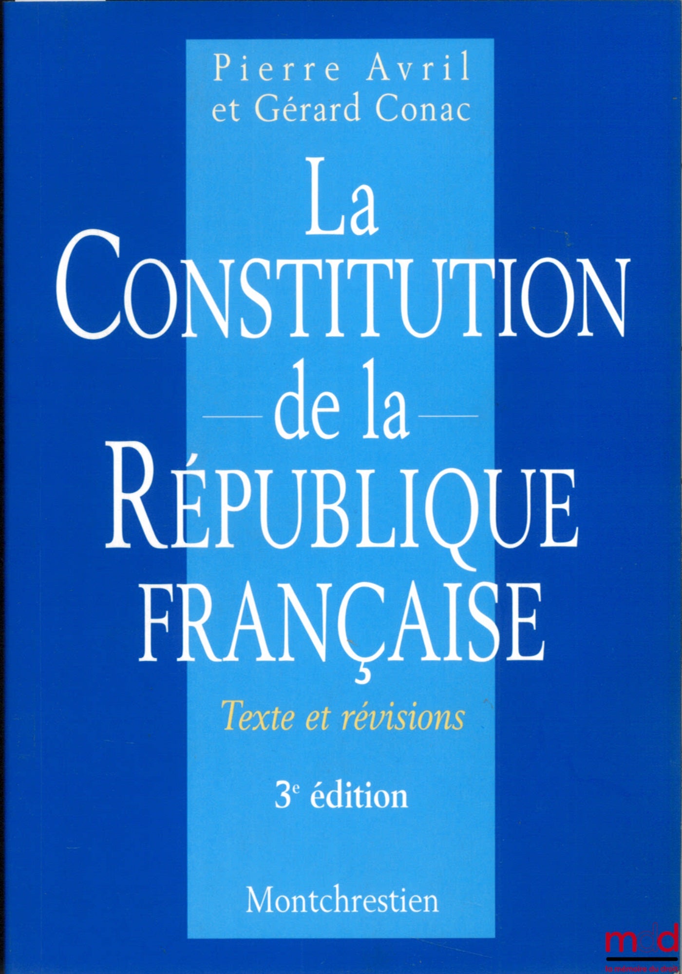 AVRIL (Pierre) and CONAC (Gérard) – THE CONSTITUTION OF THE FRENCH REPUBLIC, Text and revisions, 3rd ed.