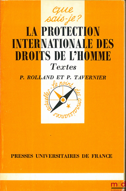 ROLLAND (Patrice) and TAVERNIER (Paul) – THE INTERNATIONAL PROTECTION OF HUMAN RIGHTS, EO, coll. Que sais-je?