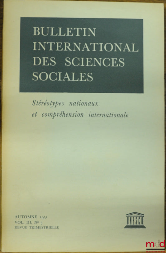[Periodical] – NATIONAL STEREOTYPES AND INTERNATIONAL UNDERSTANDING, International Bulletin of Social Sciences, Vol. III, No. 3, 1951