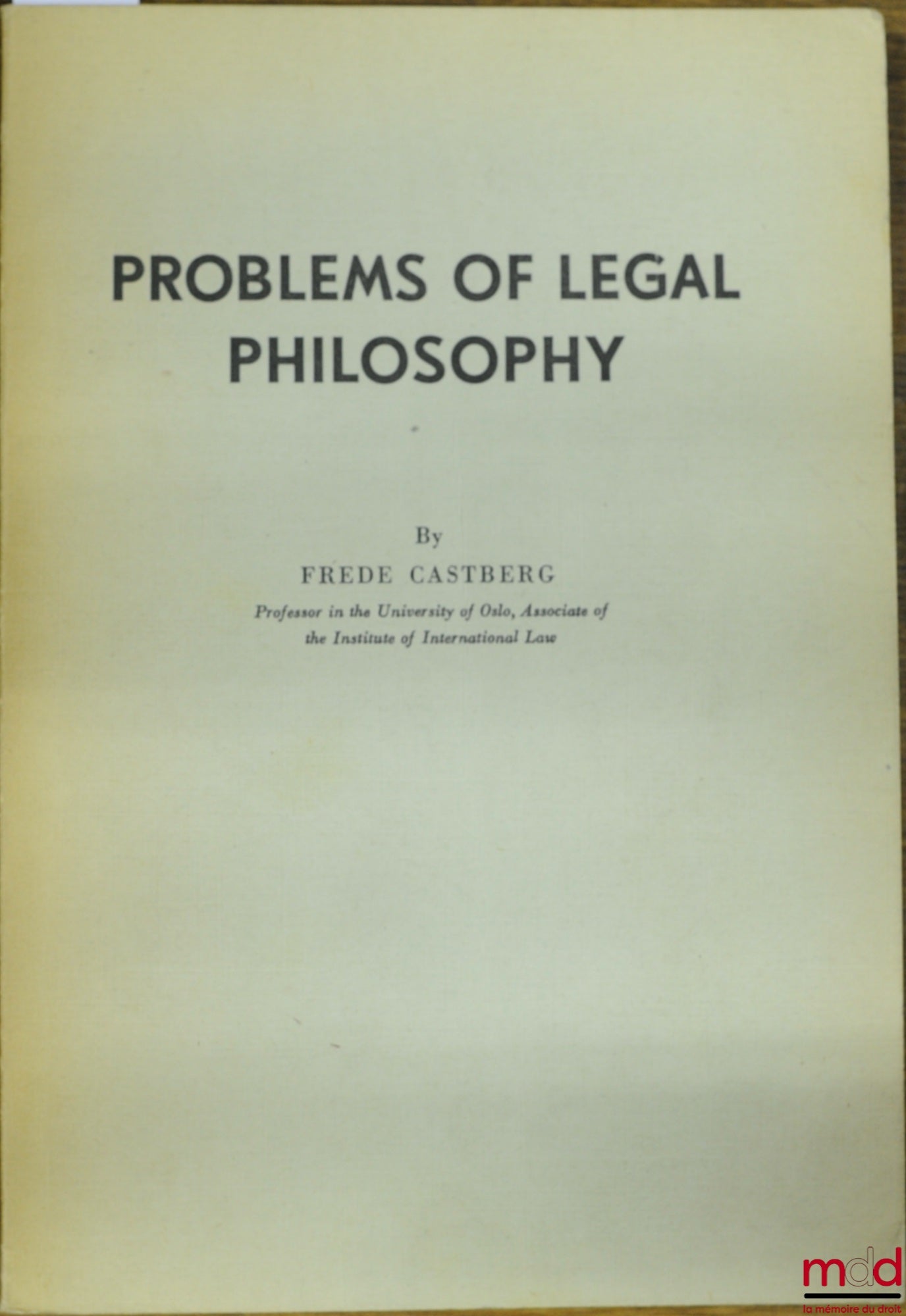 CASTBERG (Frede) – PROBLEMS OF LEGAL PHILOSOPHY, extract from the Reports of the Chr. Michelsen Institute, vol. XII, No. 3