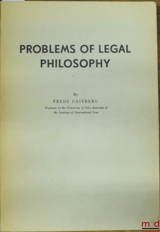 CASTBERG (Frede) – PROBLEMS OF LEGAL PHILOSOPHY, extract from the Reports of the Chr. Michelsen Institute, vol. XII, No. 3